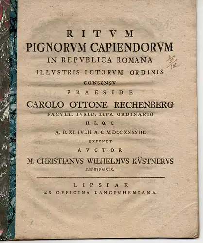 Küstner, Christian Wilhelm: aus Leipzig: Juristische Abhandlung. Ritum pignorum capiendorum in republica Romana. 