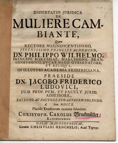 Bruckmüller, Christoph Carl: aus Regensburg: Juristische Dissertation. De muliere cambiante (Über die Ehefrau als Geldleiherin). 