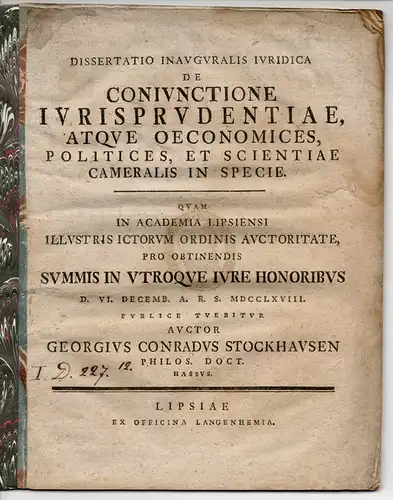 Stockhausen, Georg Conrad: Juristische Inaugural-Dissertation. De coniunctione iurisprudentiae atque oeconomices, politices et scientiae cameralis in specie. 