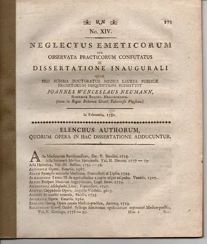 Neumann, Johann Wenceslaus: Neglectus emeticorum per observata practicorum confutatus. Dissertaton 1781. Ausgebunden aus: Joseph Thaddäus Klinkosch: Dissertationes medicae selectiores Pragenses Vol 2. 