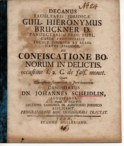 Brückner, Wilhelm Hieronymus: De confiscatione bonorum in delictis, occasione l. 2. C. de fals. monet. Promotionsankündigung von Johann Scheidlin aus Augsburg. 