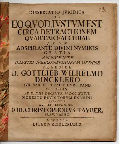 Tauber, Johann Christoph: aus Plauen: Juristische Dissertation. De eo quod iustum est circa detractionem quartae falcidiae. 