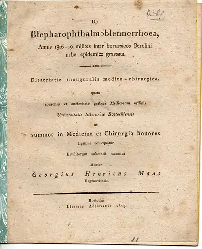 Maas, Georg Heinrich: aus Hagenow: De blepharophthalmoblennorrhoea, annis 1816 - 1819 milites inter borussicos Berolini urbe epidemice grassata. Dissertation. 