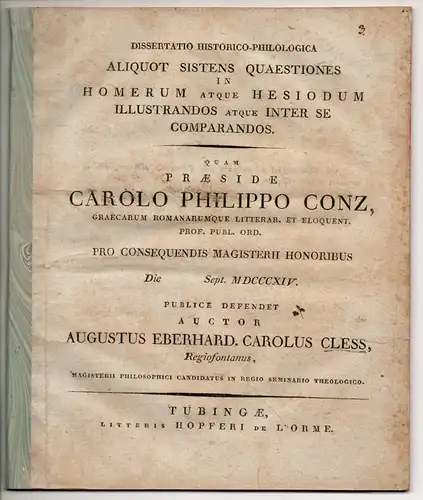 Cless, August Eberhard Carl: aus Königsbronn: Dissertatio Historico-Philologica Aliquot Sistens Quaestiones In Homerum Atque Hesiodum Illustrandos Atque Inter Se Comparandos. Dissertation. 