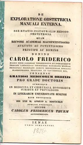 Thurm, Carl Friedrich: aus Altenburg: De exploratione obstetricia manuali externa. Dissertation. 