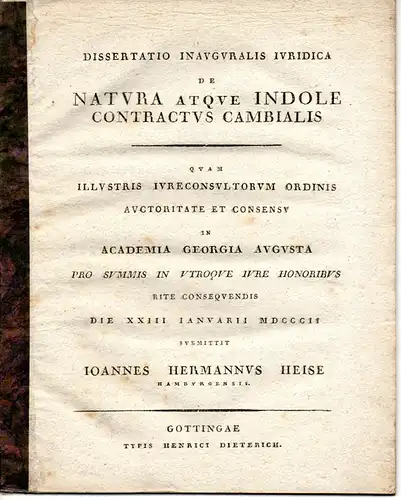 Heise, Johann Hermann: aus Hamburg: De natura atque indole contractus cambialis. Dissertation. 