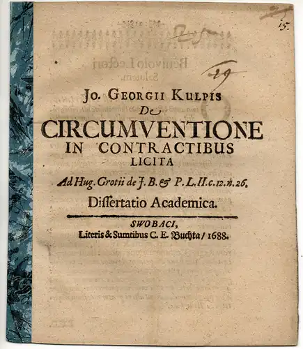 Kulpis, Johann Georg von: De circumventione in contractibus licita ad Hugo Grotii De J. B. & P. L. II. c. 12. n. 26. dissertatio academica. 