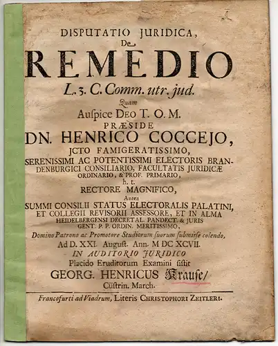 Krause, Georg Heinrich: aus Küstrin: Juristische Disputation. De remedio L. 3. C. Comm. utr. iud. 