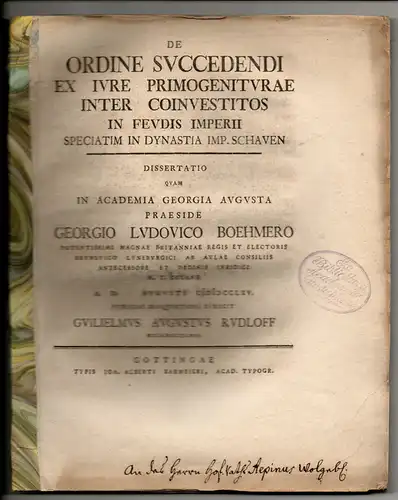 Rudloff, Wilhelm August: aus Mecklenburg: Juristische Dissertation. De ordine succedendi ex iure primogeniturae inter coinvestitos in feudis Imperii speciatim in Dynastia Imp. Schauen. 