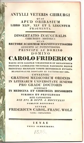 Wolz, Friedrich Carl Franz: aus Vacha-Eisenach: Antylli veteris chirurgi quae apud Oribasium libro XLIV, XLV, et L leguntur fragmenta. Dissertation. 