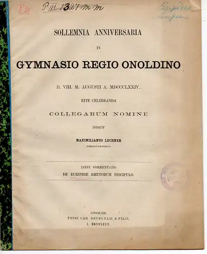 Lechner, Maximilian: Commentatio de Euripide rhetorum discipulo. Schulprogramm für das Gymnasium Ansbach. 