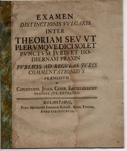 Engelbrecht, Christoph Johann Conrad: Examen distinctionis vulgaris inter theoriam seu ut plerumque dici solet punctum iuris et hodiernam praxin. 