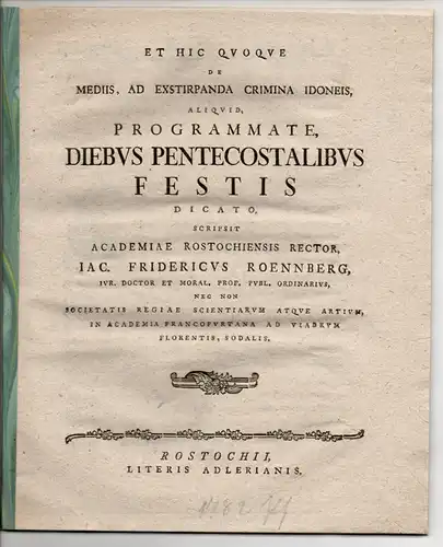 Roennberg, Jacob Friedrich: Et Hic Quoque De Mediis, Ad Exstirpanda Crimina Idoneis (Über Möglichkeiten, Verbrechen zu verhindern). Programmschrift zum Pfingstfest. 