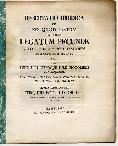 Orlich, Timotheus Ernst Ludwig: Juristische Dissertation Helmstedt. De Eo Quod Iustum Est Circa Legatum Pecuniae Valore Monetae Post Testamentum Conditum Mutato. 