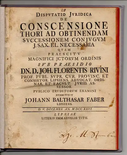 Faber, Johann Balthasar: aus Leipzig: Juristische Disputation. De conscensione thori ad obtinendam successionem coniugum i. Sax. el. necessaria. 