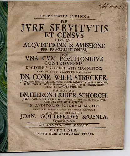 Spoenla, Johann Gottfried: aus Wippach: Juristische Übung. De iure servitutis et census eiusque acquisitione & amissione per praescriptionem. 