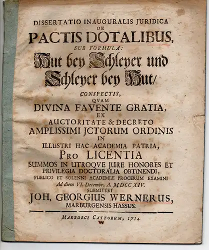 Werner, Johann Georg: aus Marburg: Juristische Inaugural-Dissertation. De pactis dotalibus, sub formula: Hut bey Schleyer und Schleyer bey Hut conceptis. 