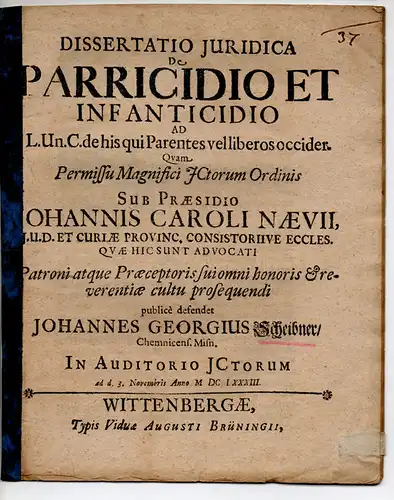 Scheibner, Johann Georg: aus Chemnitz: Juristische Dissertation. De parricidio et infanticidio ad l. un. C. De his quae parentes vel liberos occider. 
