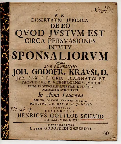 Schmid, Heinrich Gottlob: aus Lohma: Juristische Dissertation. De eo quod iustum est circa persuasiones intuitu sponsaliorum. 