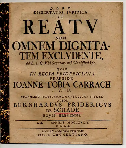 Schade, Bernhard Friedrich von: aus Bremen: Juristische Dissertation. De reatu non omnem dignitatem excludente ad leg. 1. Cod. ubi senator vel clarissimi etc. 