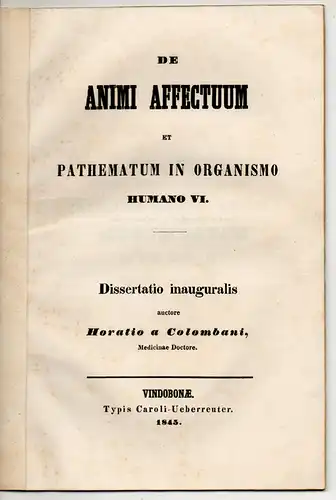 Colombani, Horatius von: De animi affectuum et paathematum in organismo humano VI. 