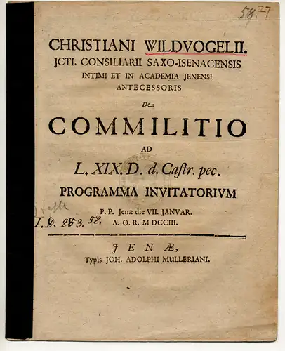 Wildvogel, Christian: De Commilitio Ad L. XIX. D. d. Castr. pec. Promotionsankündigung von Adam Friedrich Wucherer aus Nördlingen, Johann Wilhelm Thym aus Bahrendorf, Georg Grafen...