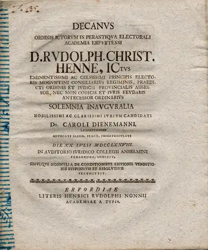 Henne, Rudolph Christoph: Nonnulla de conditionibus emtionis venditio nis suspensiuis er resolutiuis (Über aufhebende und auflösende Bedingungen bei Kauf und Verkauf). Promotionsankündigung von Karl Dienemann. 