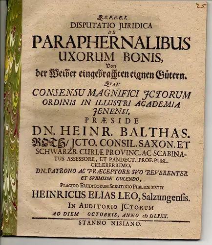 Leo, Heinrich Elias: aus Salzungen: Juristische Disputation. De paraphernalibus uxorum bonis, Von der Weiber eingebrachten eignen Gütern. 