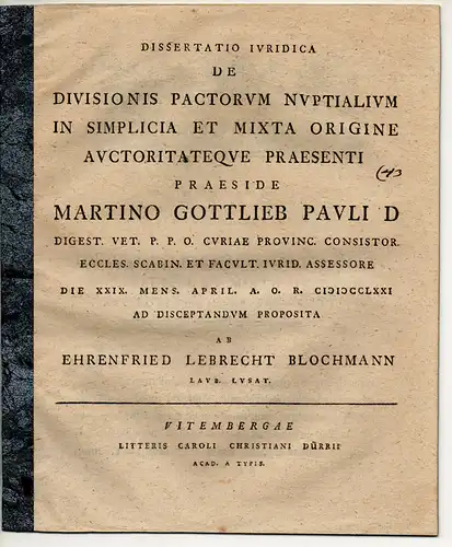 Blochmann, Ehrenfried Lebrecht: aus Lauban: Juristische Dissertation. De divisionis pactorum nuptialium in simplicia et mixta origine auctoritateque praesenti. 