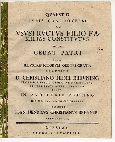 Brenner, Johann Heinrich Christian: Sangerhausen: Quaestio iuris controversi An ususfructus filio familias constitutus hodie cedat patri. 