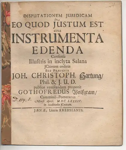 Wolfgram, Gottfried: aus Cammin: Juristische Disputation. De eo quod iustum est circa instrumenta edenda. 