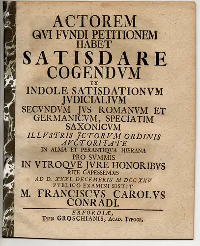 Conradi, Franz Karl: De actore qui fundi petitionem habet satisdare cogendum ex indole satisdationum iudicialium secundum ius Romanum et Germanicum speciatim Saxonicum. 