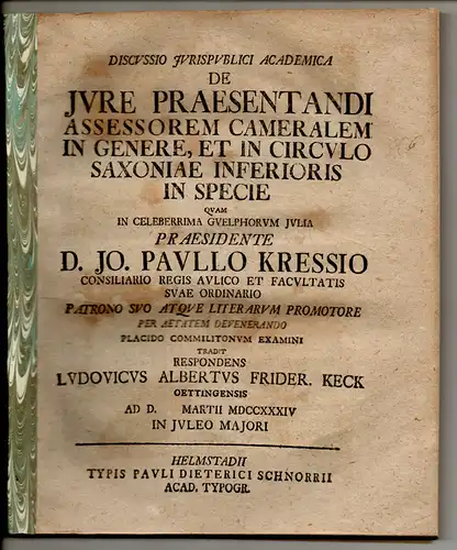 Keck, Ludwig Albert Friedrich: aus Öttingen: Juristische Discussio. De iure praesentandi assessorem cameralem in genere et in circulo Saxoniae inferioris in specie. 