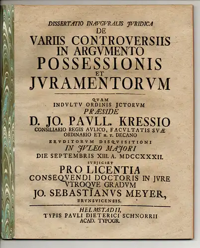 Meyer, Johann Sebastian: aus Braunschweig: Juristische Inaugural-Dissertation. De variis controversiis in argumento possessionis et iuramentorum. 