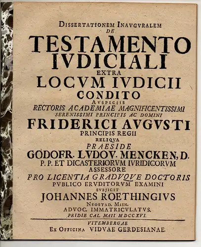 Roething, Johann: Juristische Inaugural-Dissertation. De testamento iudiciali extra locum iudicii condito. Beigebunden: Caspar Heinrich Horn: De cautelis, inprimis de cautela Socini (Promotionsankündigung von Roething). 