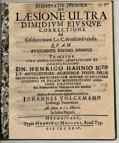 Volckmann, Johann: aus Kolberg: Juristische Dissertation. De laesione ultra dimidium eiusque correctione ad celeberrimam l. 2. C. de rescind. vendit. 