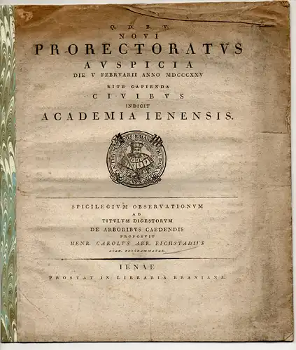 Eichstadt, Heinrich Carl Abraham: Spicilegium observationum ad titulum digestorum de arboribus caedendis. Antrittserklärung als neuer Prorektor. 