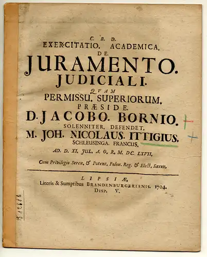 Ittig, Johann Nikolaus: aus Schleusingen: Exercitatio Academica De Juramento Judiciali. 