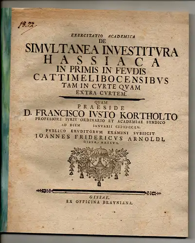 Arnoldi, Johann Friedrich: aus Gießen: Exercitatio academica de simultanea investitura Hassiaca in primis in feudis Catti-Melibocensibus tam in curte quam extra curtem. 