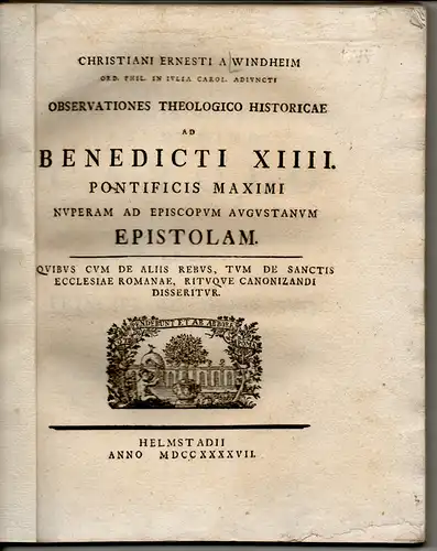 Windheim, Christian Ernst von: Observationes theologico historicae ad Benedicti XIIII. Pontificis Maximi nuperam ad episcopum Augustanum epistolam. 