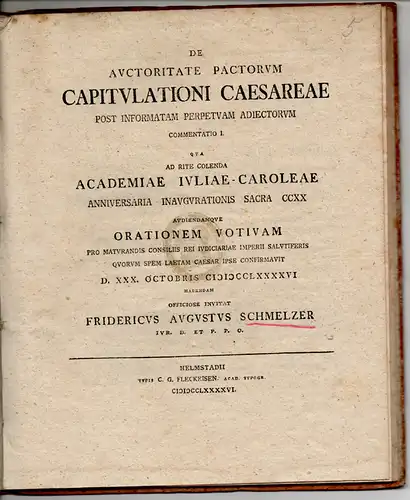 Schmelzer, Friedrich August: De auctoritate pactorum capitulationi Caesareae post informatam perpetuam adiectorum commentatio I. 