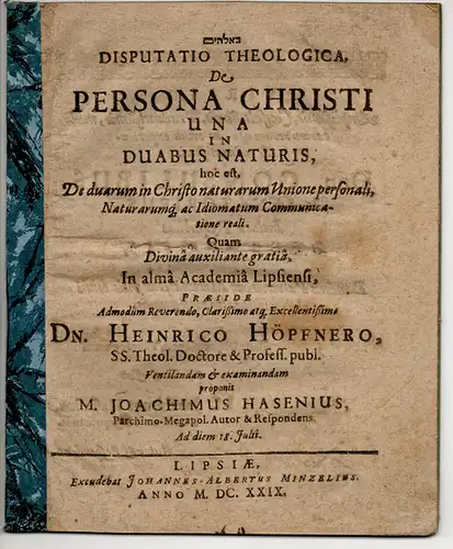 Hasen, Joachim: aus Parchim: Theologische Disputation. De Persona Christi Una In Duabus Naturis, hoc est, De duarum in Christo naturarum Unione personali, Naturarumq[ue] ac Idiomatum Communicatione reali. 