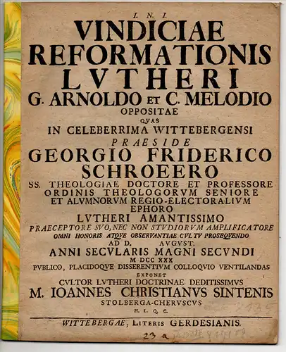 Sintenis, Johann Christian: aus Stolberg/Harz: Theologische Dissertation. Vindiciae reformationis Lutheri G. Arnoldo et C. Melodio oppositae. 
