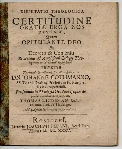 Lindeman (Lindemann), Thomas: aus Rostock: Theologische Disputation. De Certitudine Gratiae Erga Nos Divinae. 