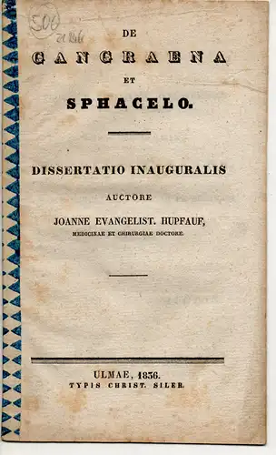 Hupfauf, Johann Evangelist: De gangraena et sphacelo. Dissertation München. 