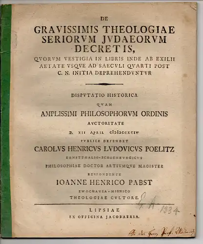 Pabst, Johann Heinrich: aus Zwochau: Historische Disputation. De gravissimis theologiae seriorum Iudaeorum decretis, quorum vestigia in libris inde ab exilii aetate usque ad saeculi quarti post C. N. initia deprehenduntur. 