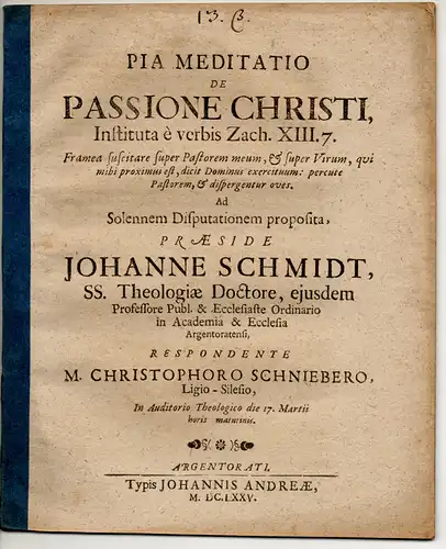 Schnieber, Christoph: aus Liegnitz: Pia Meditatio De Passione Christi : Instituta e verbis Zach. XIII. 7. Framea suscitare super Pastorem meum, & super Virum, qui mihi proximus est, dicit Dominus exercituum: percute Pastorem, & dispergentur oves. 