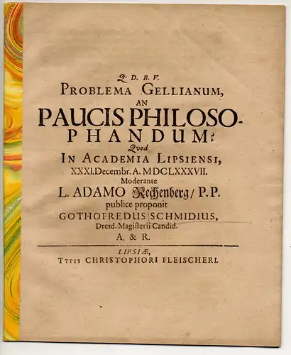 Schmid, Gottfried: aus Dresden: Problema Gellianum, An Paucis Philosophandum?. 