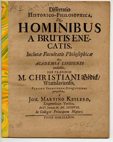 Kesler, Johann Martin: aus Ziegenrück: Dissertatio Historico-Philosophica. De hominibus a brutis enecatis. 