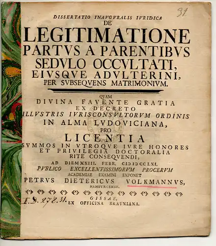 Volkmann, Peter Dietrich: aus Hamburg: Juristische Inaugural-Dissertation.  De legitimatione partus a parentibus sedulo occultati eiusque adulterini per subsequens matrimonium. 